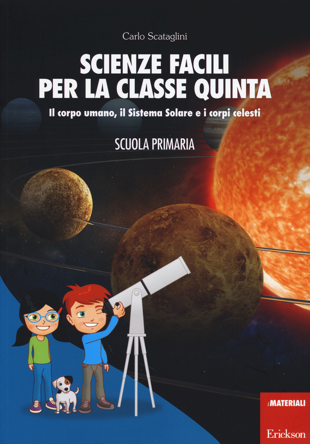 Scienze facili per la classe quinta. Il corpo umano, il Sistema Solare e i corpi celesti. Scuola primaria. Con aggiornamento online