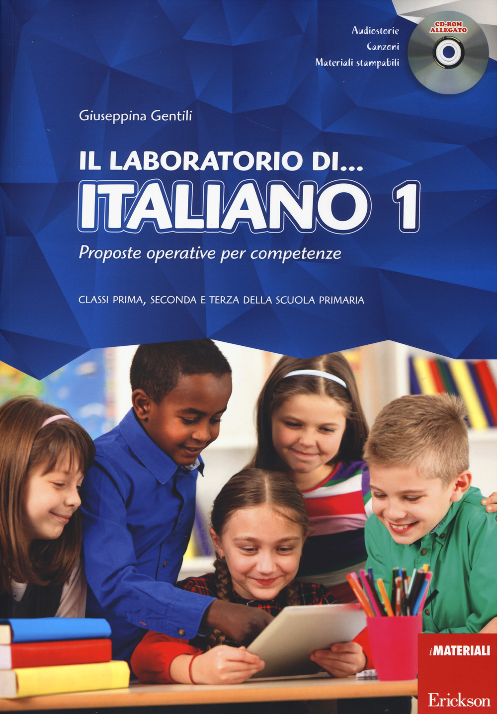 Il laboratorio di... Italiano. Proposte operative per competenze. Classi prima, seconda e terza della scuola primaria. Con CD-ROM