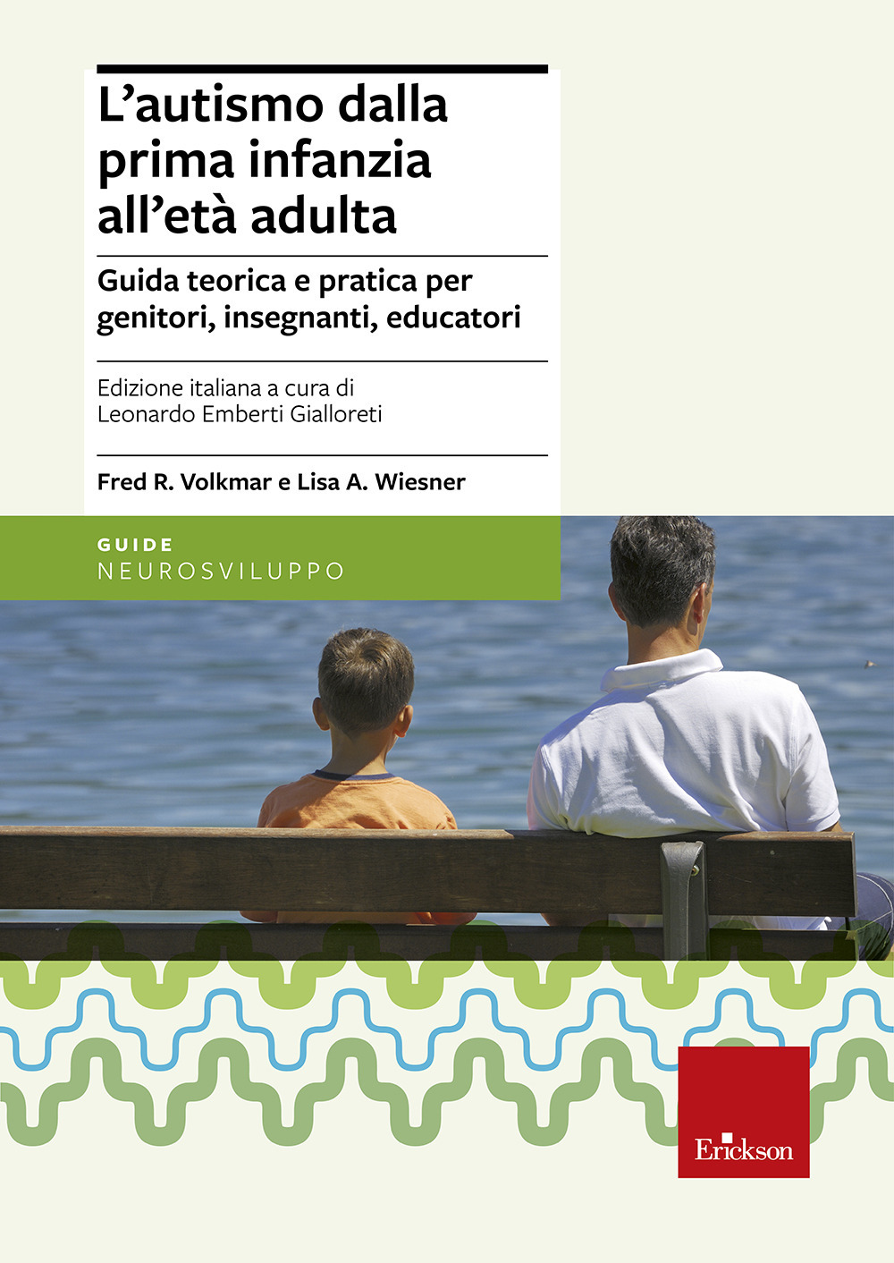 L'autismo dalla prima infanzia all'età adulta. Guida teorica e pratica per genitori, insegnati, educatori