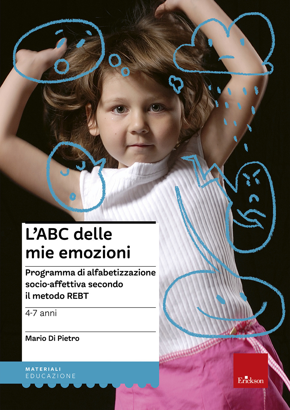 L'ABC delle mie emozioni. 4-7 anni. Programma di alfabetizzazione socio-affettiva secondo il metodo REBT