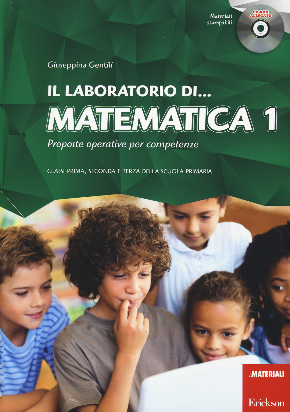 Il laboratorio di... Matematica 1. Proposte operative per competenze. Classi prima, seconda e terza della scuola primaria. Con CD-ROM