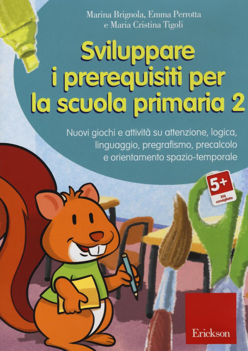 Sviluppare i prerequisiti per la scuola primaria. Nuovi giochi e attività su attenzione, logica, linguaggio, pregrafismo, precalcolo e orientamento... CD-ROM. Vol. 2