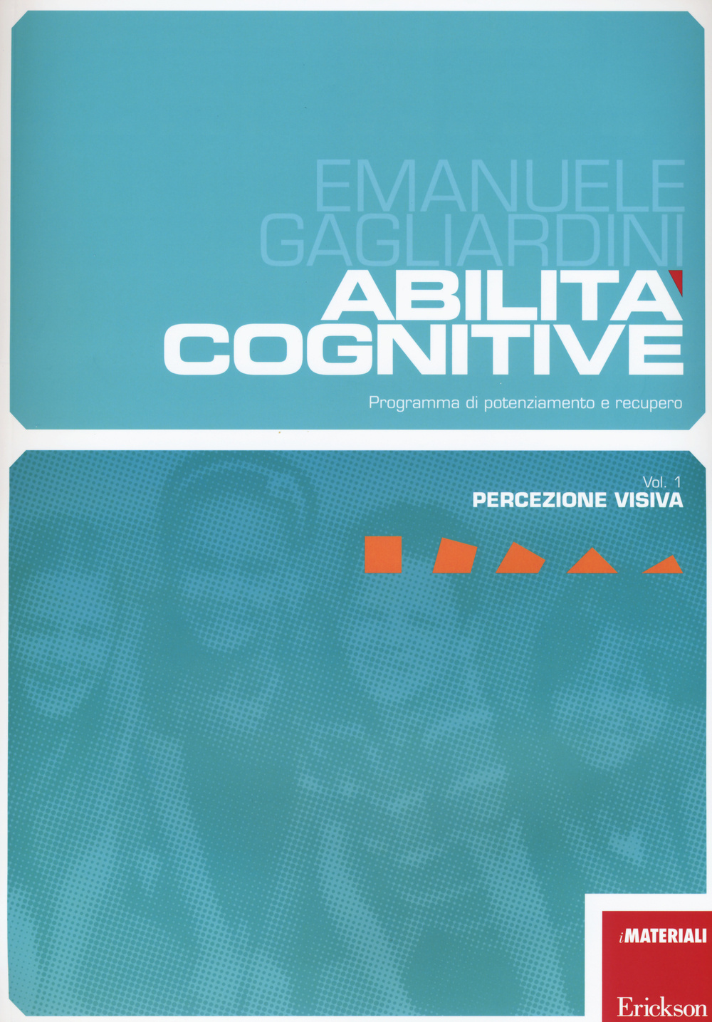 Abilità cognitive. Programma di potenziamento e recupero. Vol. 1: Percezione visiva