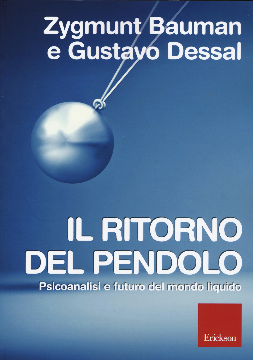 Il ritorno del pendolo. Psicoanalisi e futuro del mondo liquido