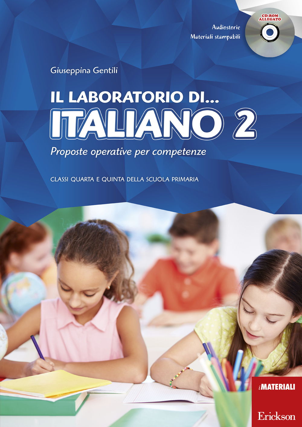Il laboratorio di... Italiano 2. Proposte operative per competenze. Classi quarta e quinta della scuola primaria. Con CD-ROM