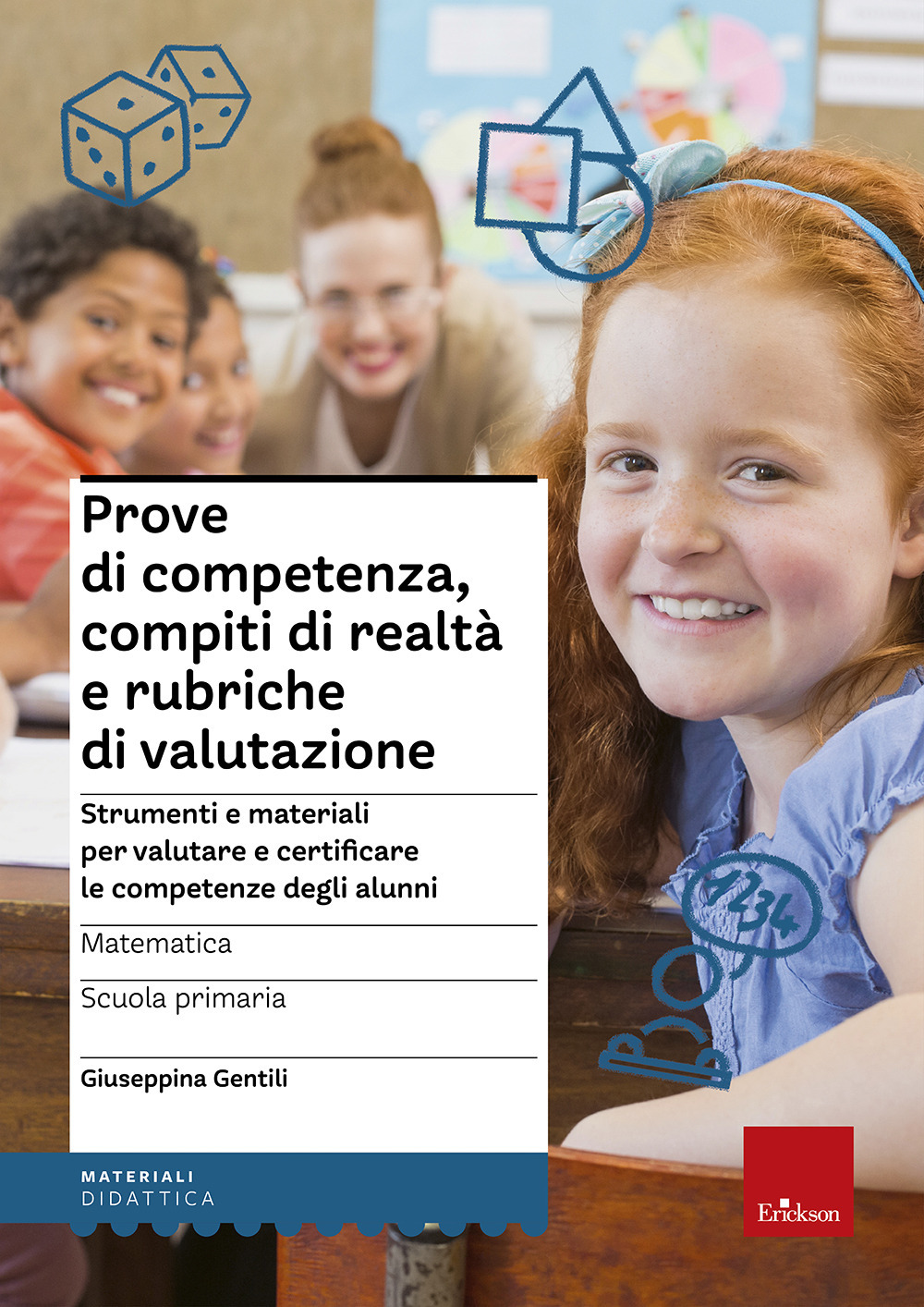 Prove di competenza, compiti di realtà e rubriche di valutazione. Strumenti e materiali per valutare e certificare le competenze degli alunni. Matematica. Scuola primaaria