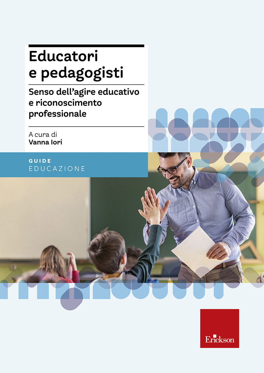 Educatori e pedagogisti. Senso dell'agire educativo e riconoscimento professionale