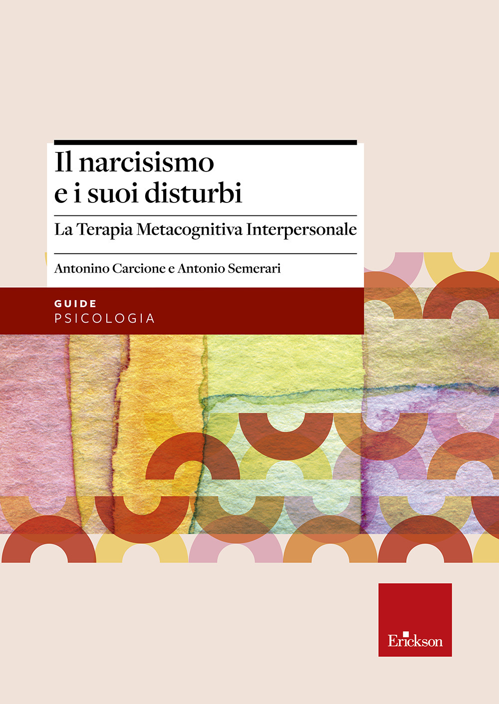 Il narcisismo e i suoi disturbi. La terapia metacognitiva interpersonale