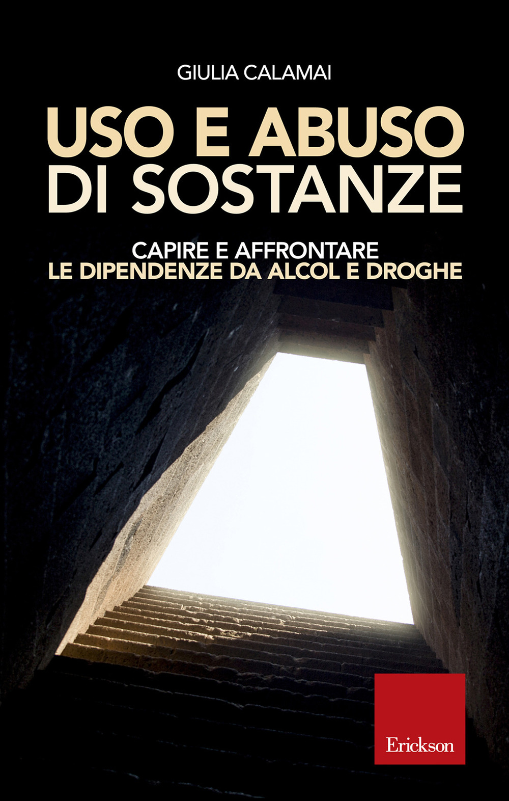 Uso e abuso di sostanze. Capire e affrontare le dipendenze da alcol e droghe