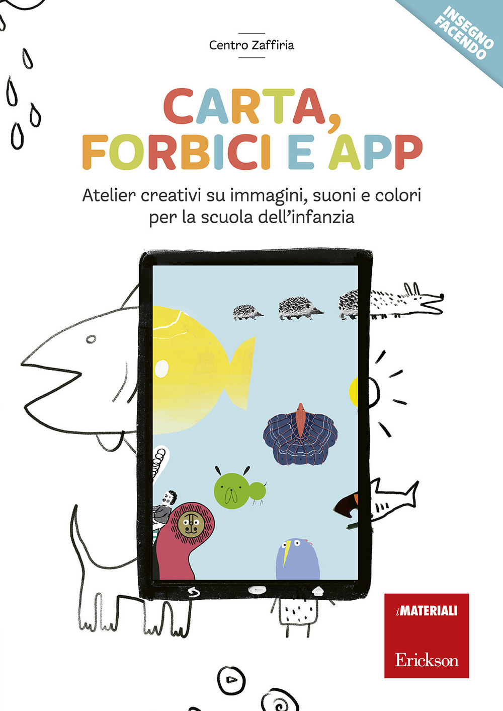 Carta, forbici e app. Atelier creativi su immagini, suoni e colori per la scuola dell'infanzia