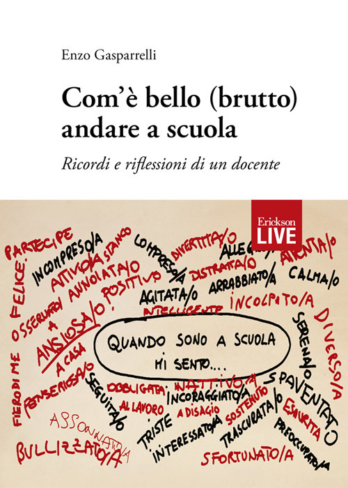 Com'è bello (brutto) andare a scuola. Ricordi e riflessioni di un docente