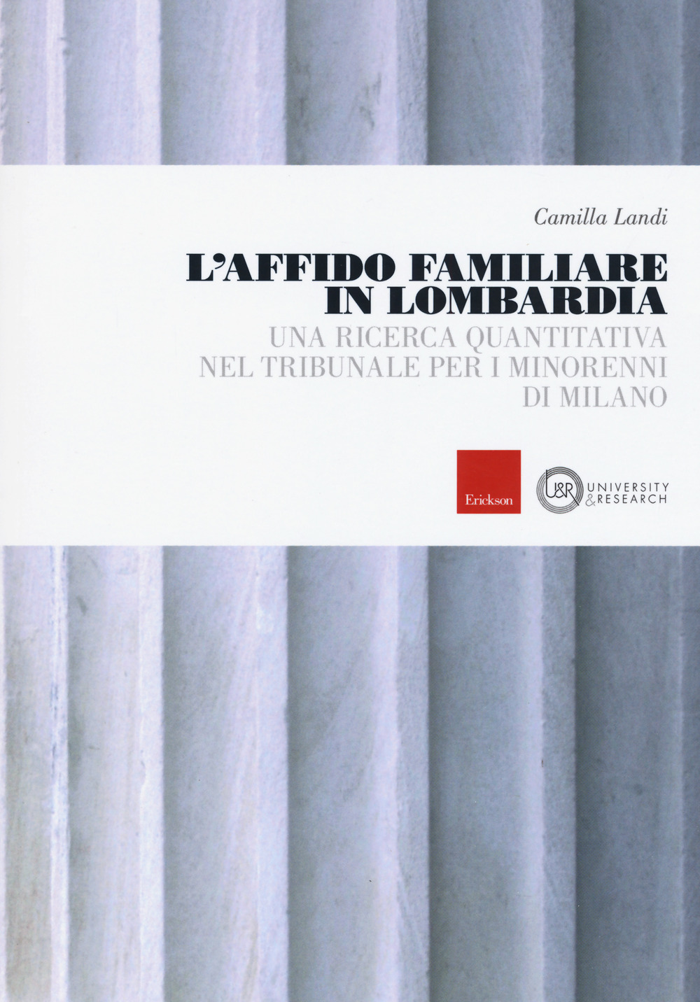 L'affido familiare in Lombardia. Una ricerca quantitativa nel tribunale per i minori di Milano