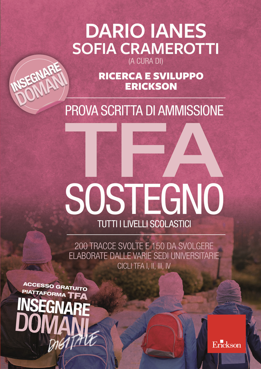 Prova scritta di ammissione TFA sostegno. 200 tracce svolte e 150 da svolgere elaborate dalle varie sedi universitarie. Cicli TFA I, II, III, IV. Con Contenuto digitale per download e accesso on line