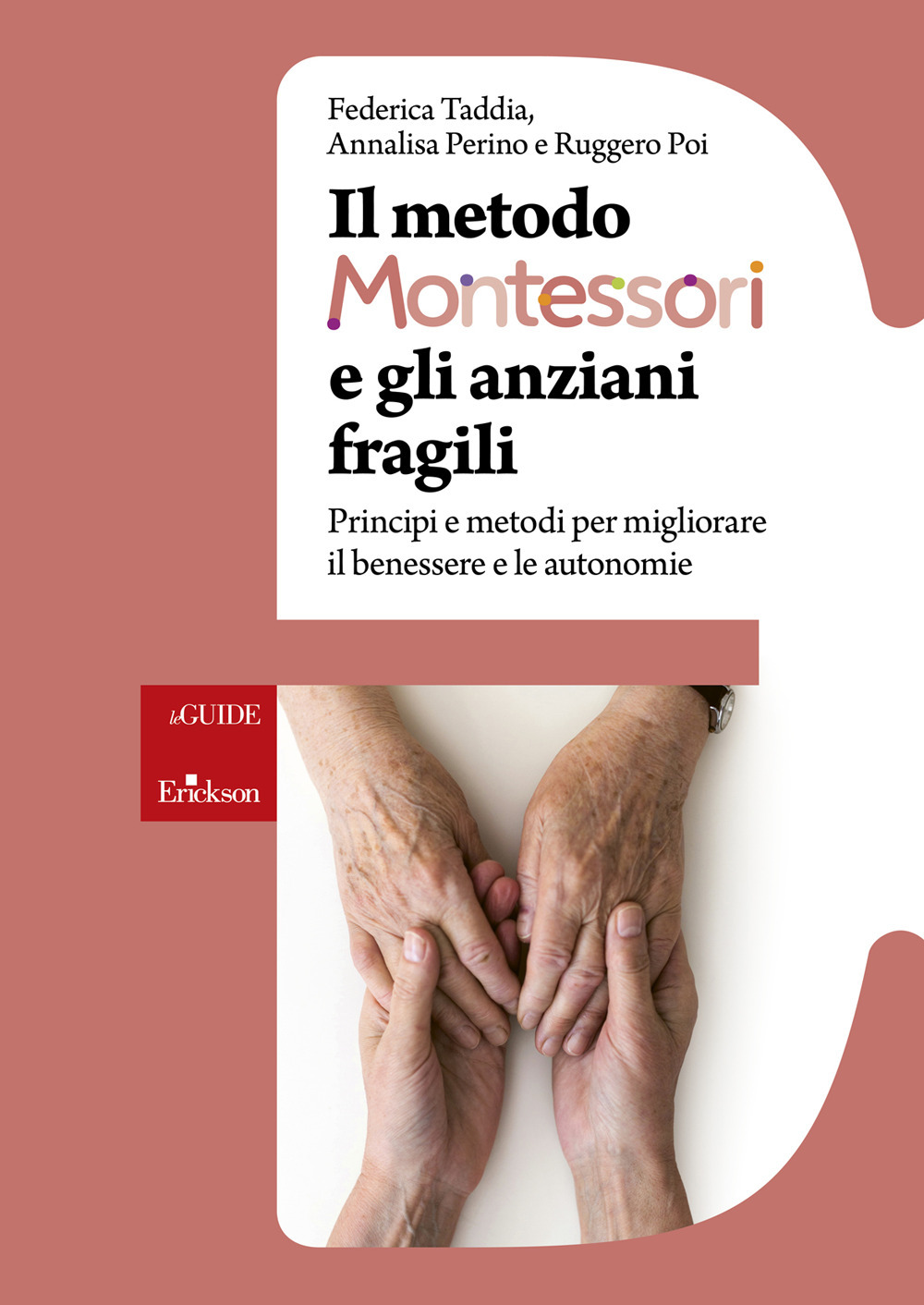 Il metodo Montessori e gli anziani fragili. Principi e metodi per migliorare il benessere e le autonomie