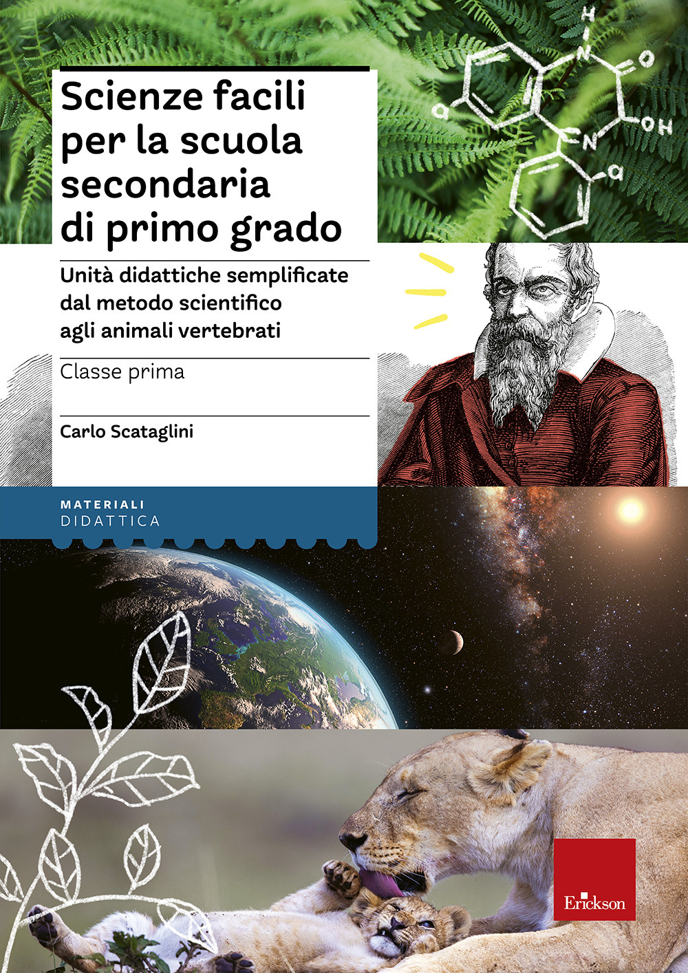 Scienze facili per la scuola secondaria di primo grado. Classe prima. Unità didattiche semplificate dal metodo scientifico agli animali vertebrati