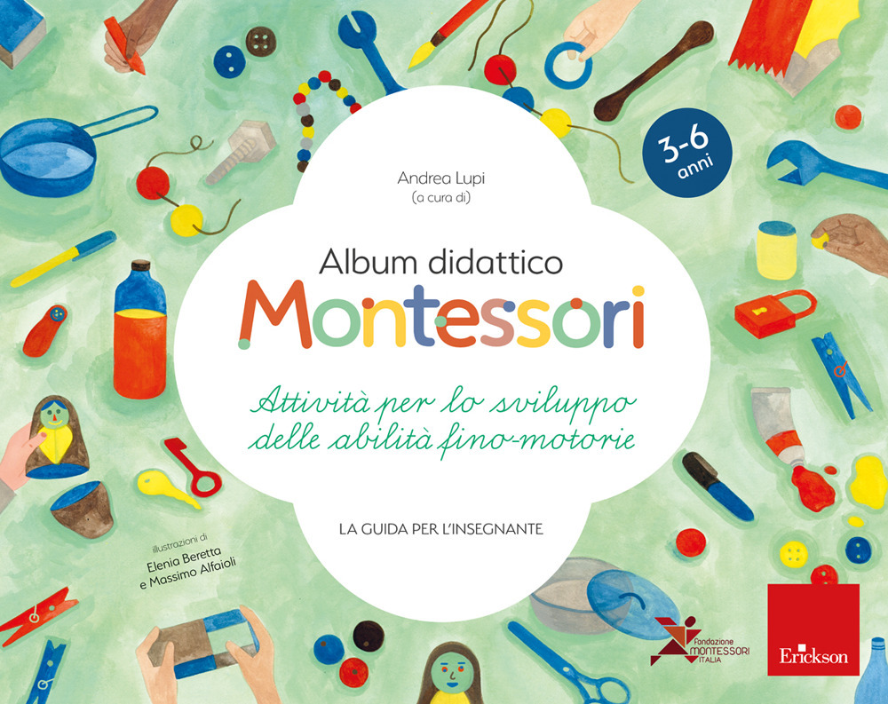 Album didattico Montessori. Attività per lo sviluppo delle abilità fino-motorie. La guida per l'insegnante