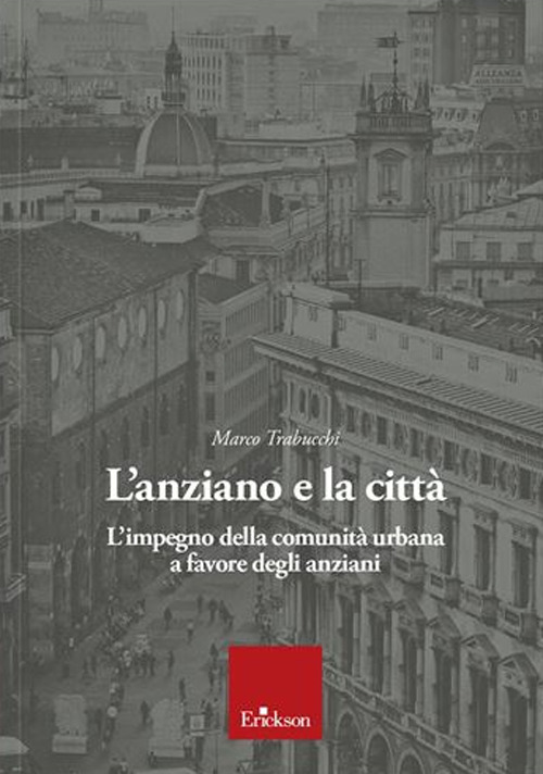 L'anziano e la città. L'impegno della comunità urbana a favore degli anziani