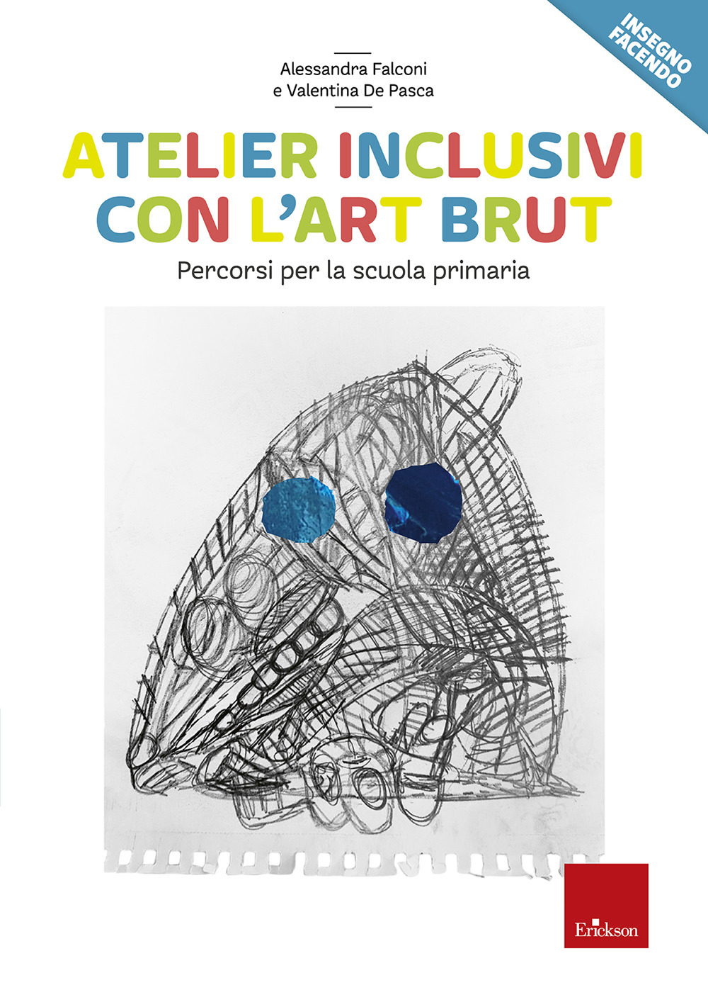 Atelier inclusivi con l'Art Brut. Percorsi per la scuola primaria