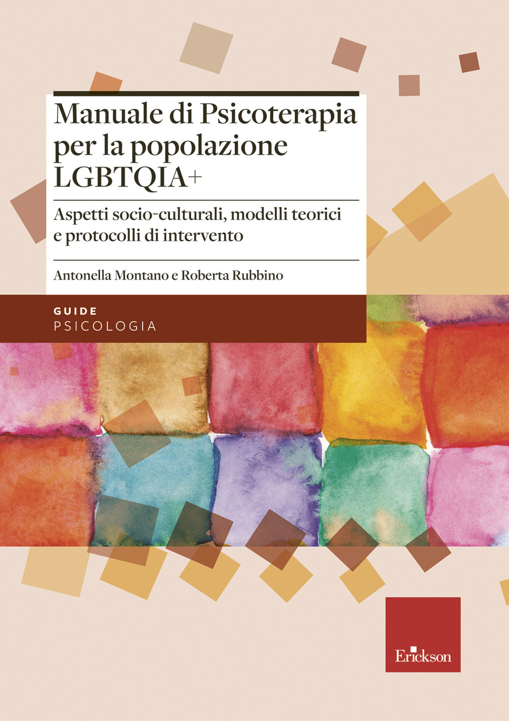 Manuale di psicoterapia per la popolazione LGBTQIA+. Aspetti socio-culturali, modelli teorici e protocolli di intervento