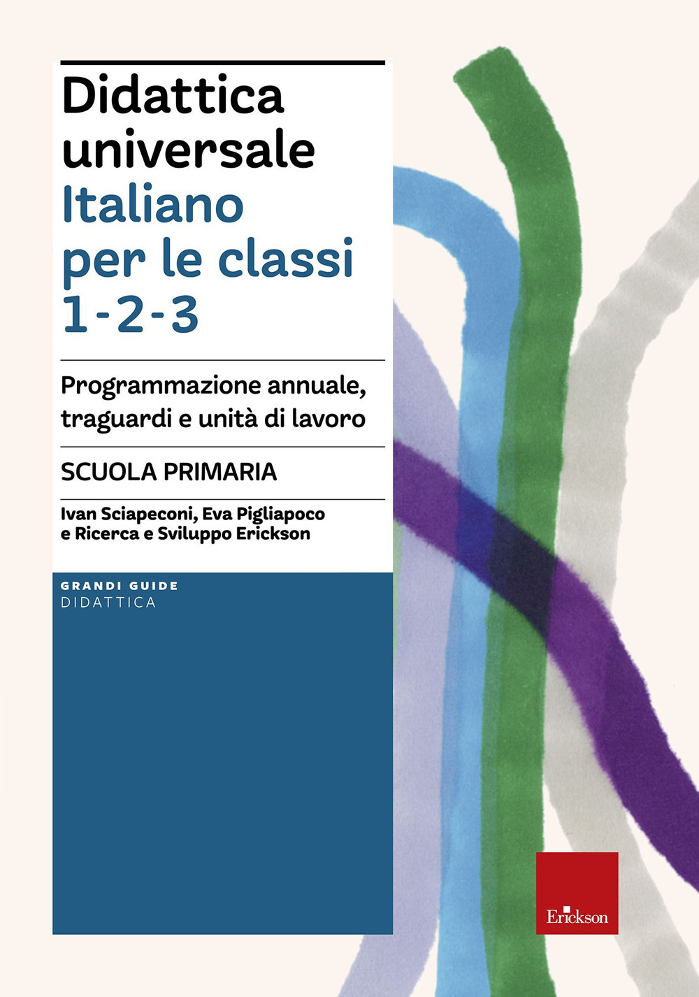 Didattica universale. Italiano per le classi 1,2,3. Scuola primaria. Programmazione annuale, traguardi e unità di lavoro