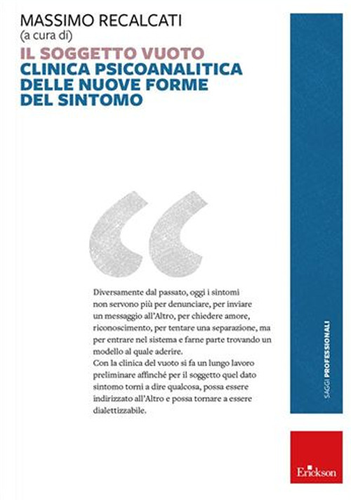 Il soggetto vuoto. Clinica psicoanalitica delle nuove forme del sintomo. Nuova ediz.