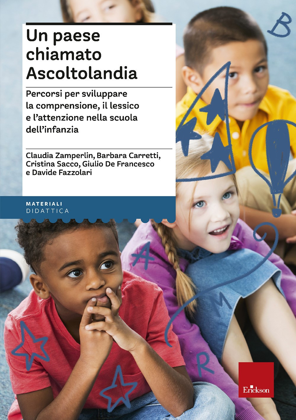 Un paese chiamato Ascoltolandia. Percorsi per sviluppare la comprensione, il lessico e l'attenzione nella scuola dell'infanzia