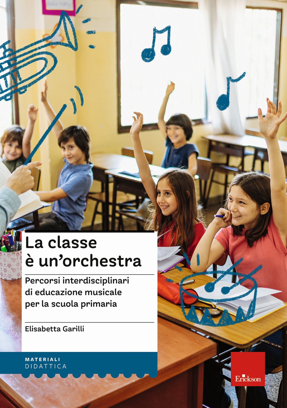 La classe è un'orchestra. Percorsi interdisciplinari di educazione musicale per la scuola primaria. Con QR Code