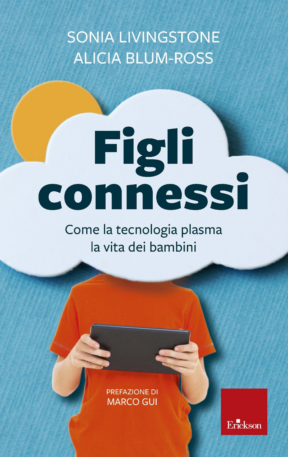 Figli connessi. Come la tecnologia plasma la vita dei bambini