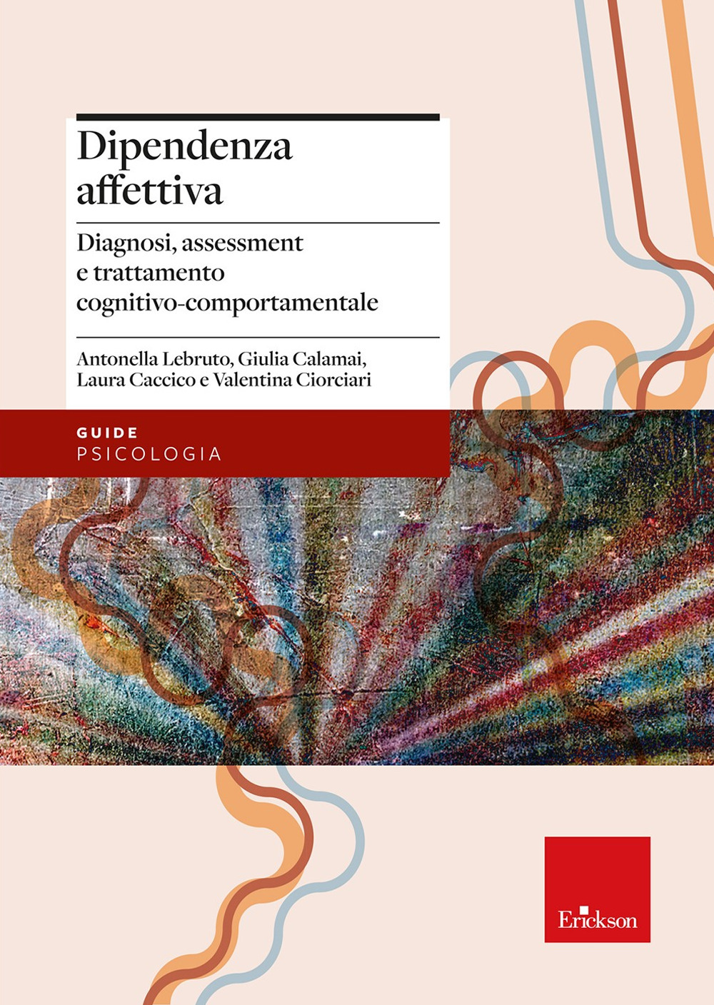 Dipendenza affettiva. Diagnosi, assessment e trattamento cognitivo-comportamentale