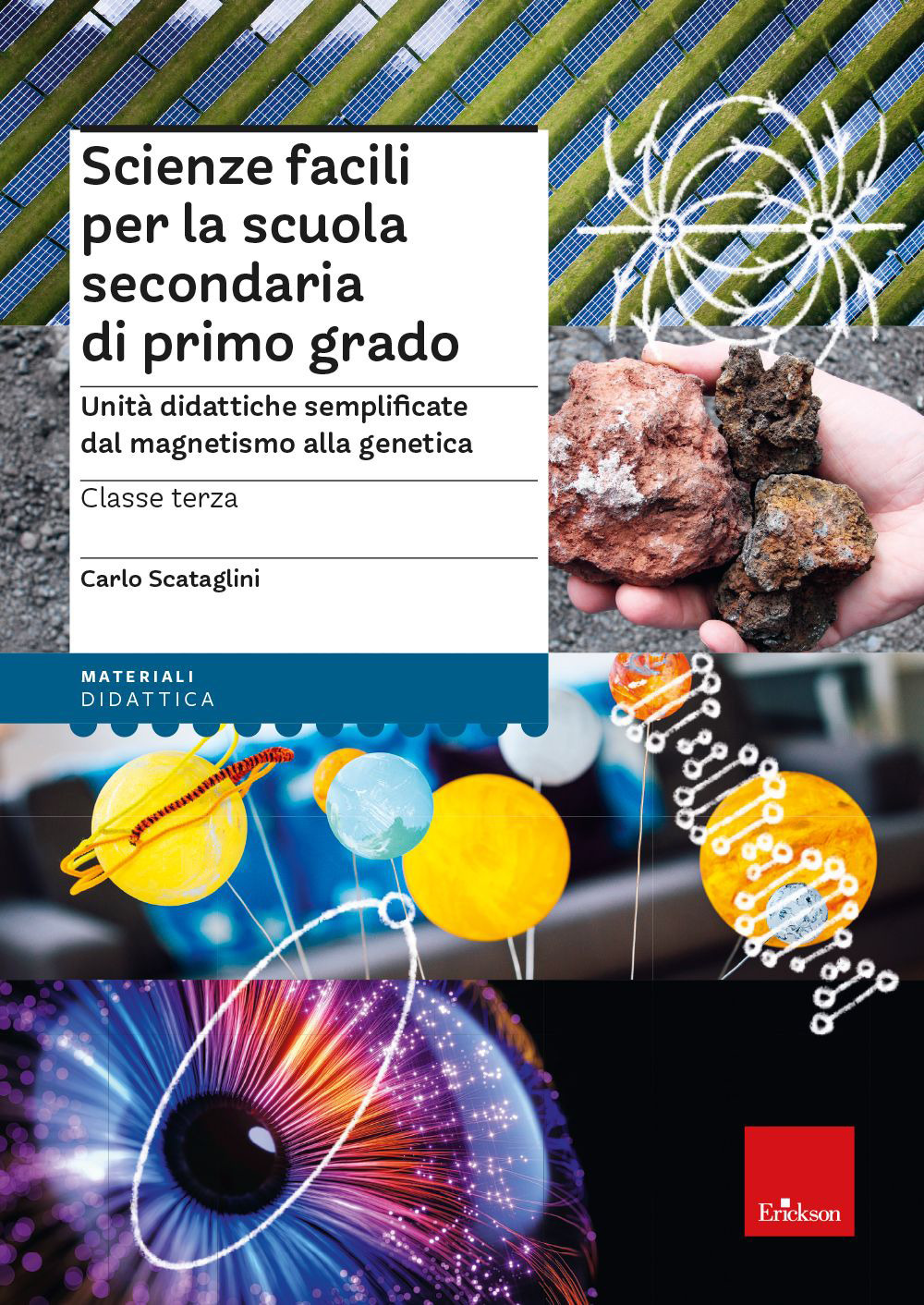 Scienze facili per la scuola secondaria di primo grado. Unità didattiche semplificate dal magnetismo alla genetica. Classe terza