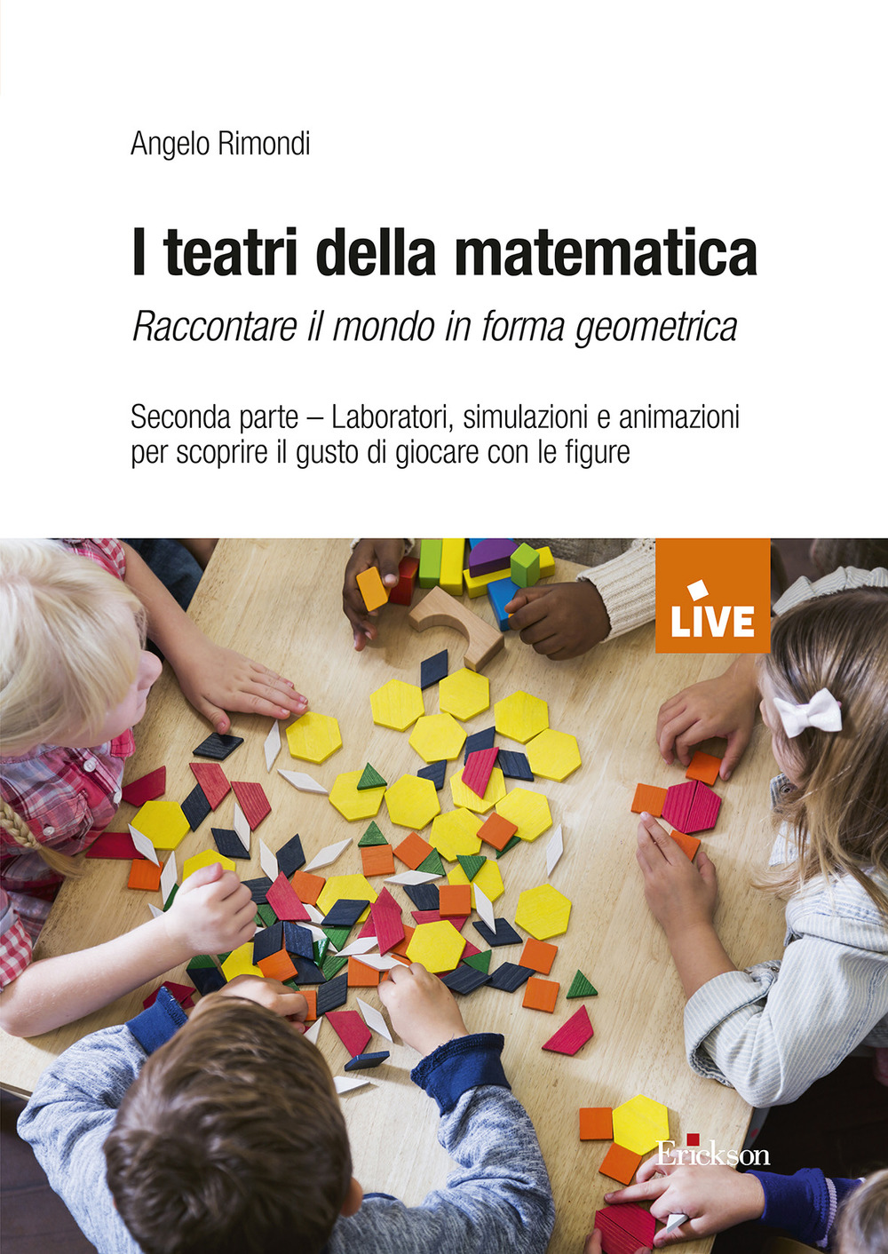 I teatri della matematica. Raccontare il mondo in forma aritmetica. Vol. 2: Laboratori, simulazioni e animazioni per scoprire il gusto di giocare con le figure