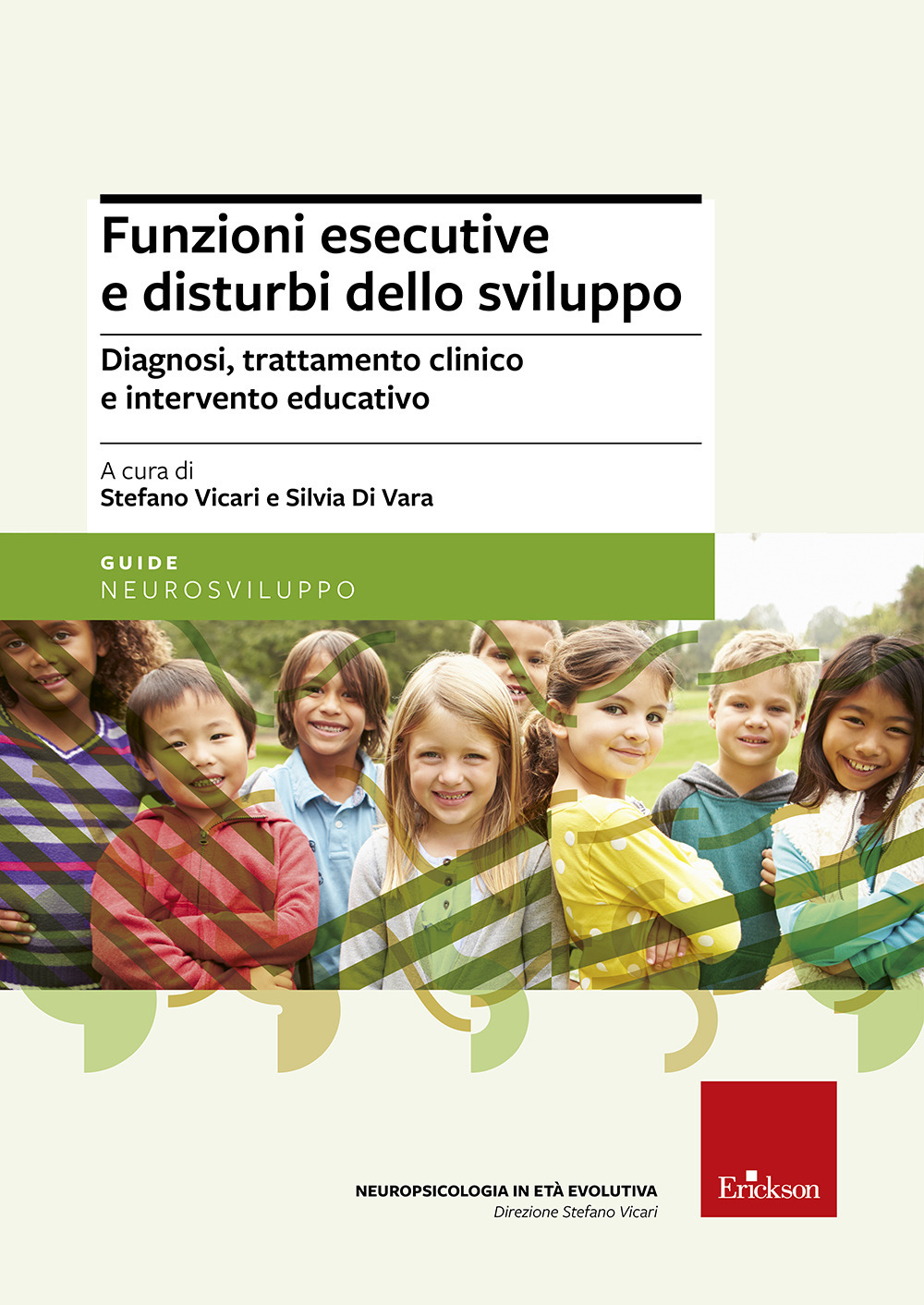 Funzioni esecutive e disturbi dello sviluppo. Diagnosi, trattamento e intervento educativo. Nuova ediz.