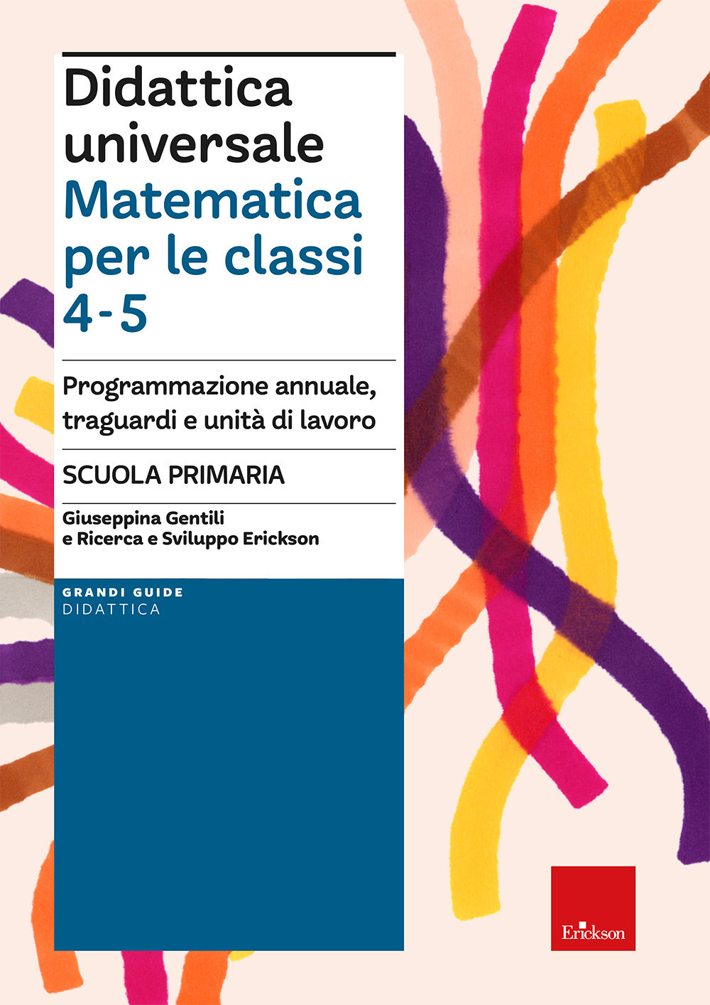 Didattica universale. Matematica per le classi 4-5. Programmazione annuale, traguardi e unità di lavoro