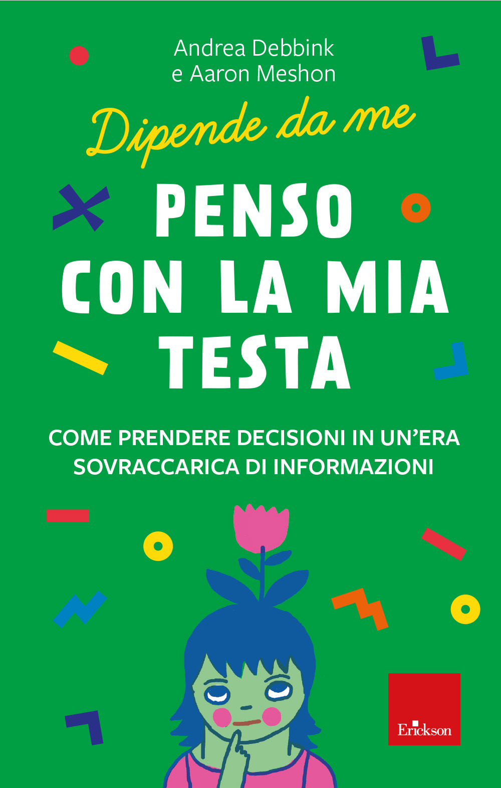 Penso con la mia testa. Come prendere decisioni in un'era sovraccarica di informazioni