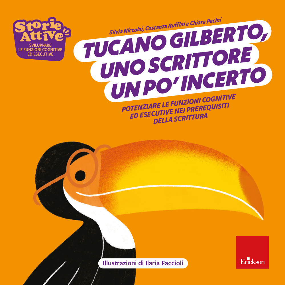 Tucano Gilberto, uno scrittore un po' incerto. Potenziare le funzioni cognitive ed esecutive nei prerequisiti della scrittura. Ediz. a colori