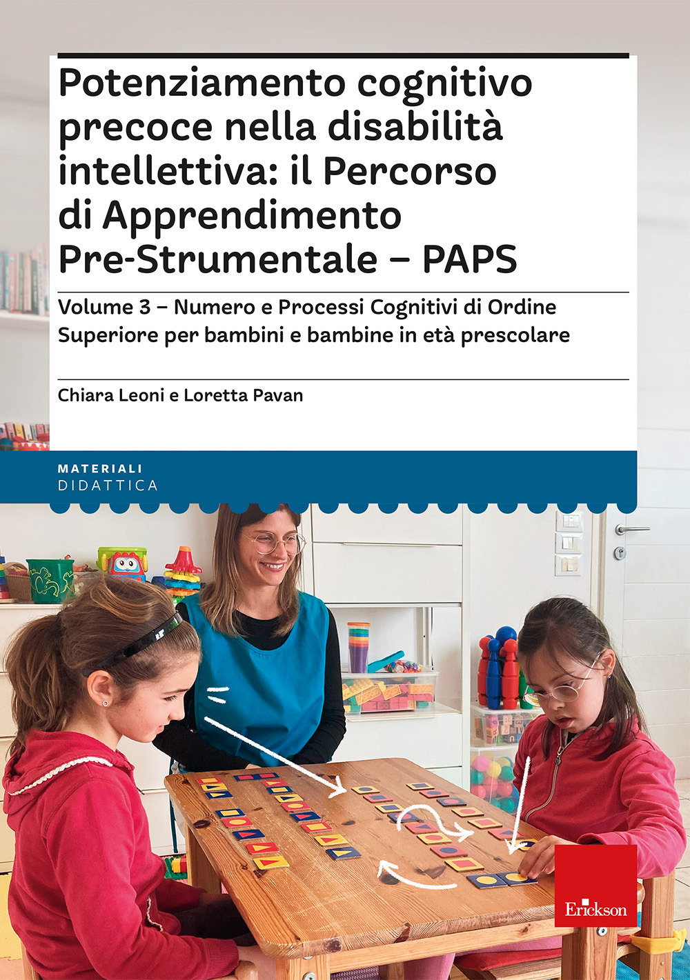 Potenziamento cognitivo precoce nella disabilità intellettiva: il percorso di apprendimento pre-strumentale PAPS. Vol. 3: Numero e processi cognitivi di ordine superiore per bambini e bambine in età prescolare