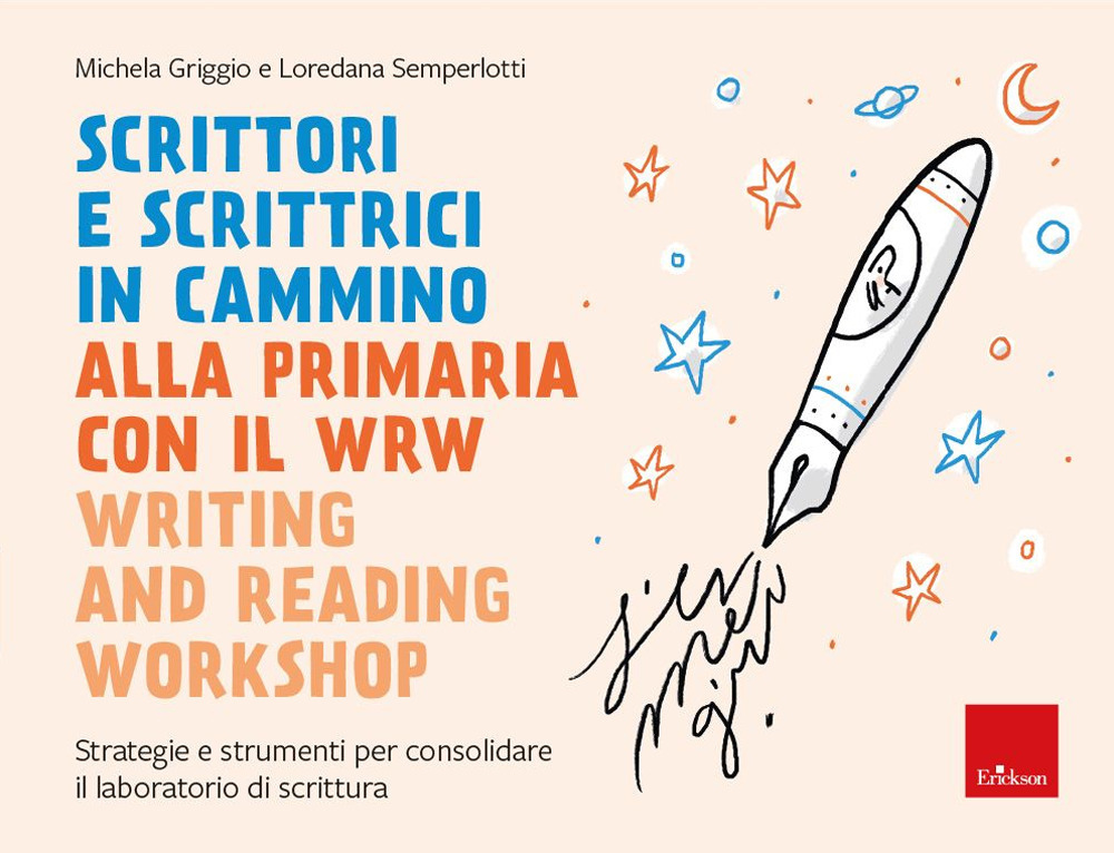 Scrittori e scrittrici in cammino. Alla primaria con il WRW writing and reading workshop. Strategie e strumenti per consolidare il laboratorio di scrittura