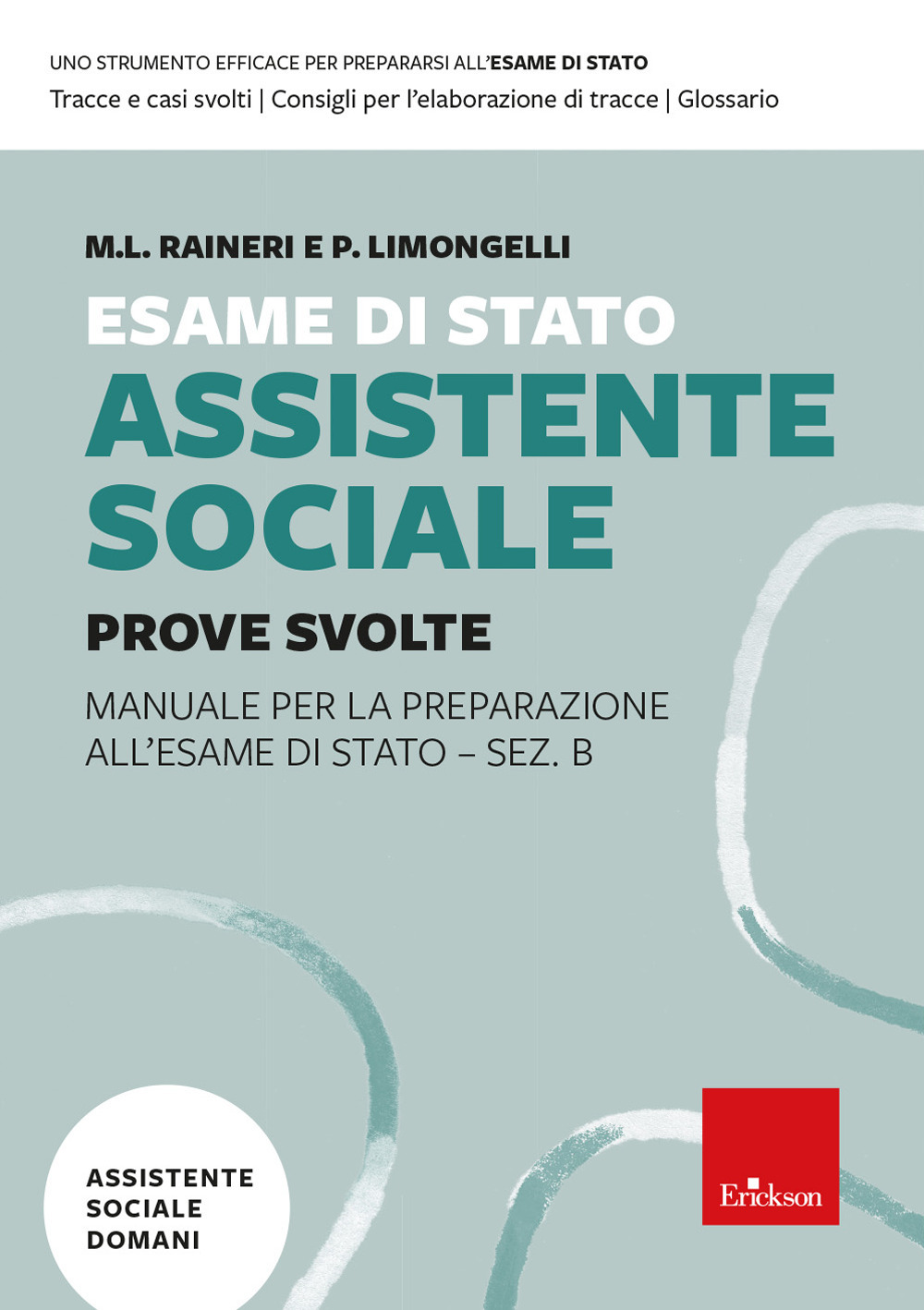 Esame di Stato assistente sociale. Manuale per la preparazione all'Esame di Stato - Sez. B. Vol. 2: Prove svolte