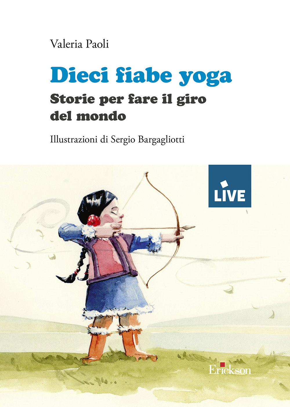 Dieci fiabe yoga. Storie per fare il giro del mondo. Ediz. illustrata