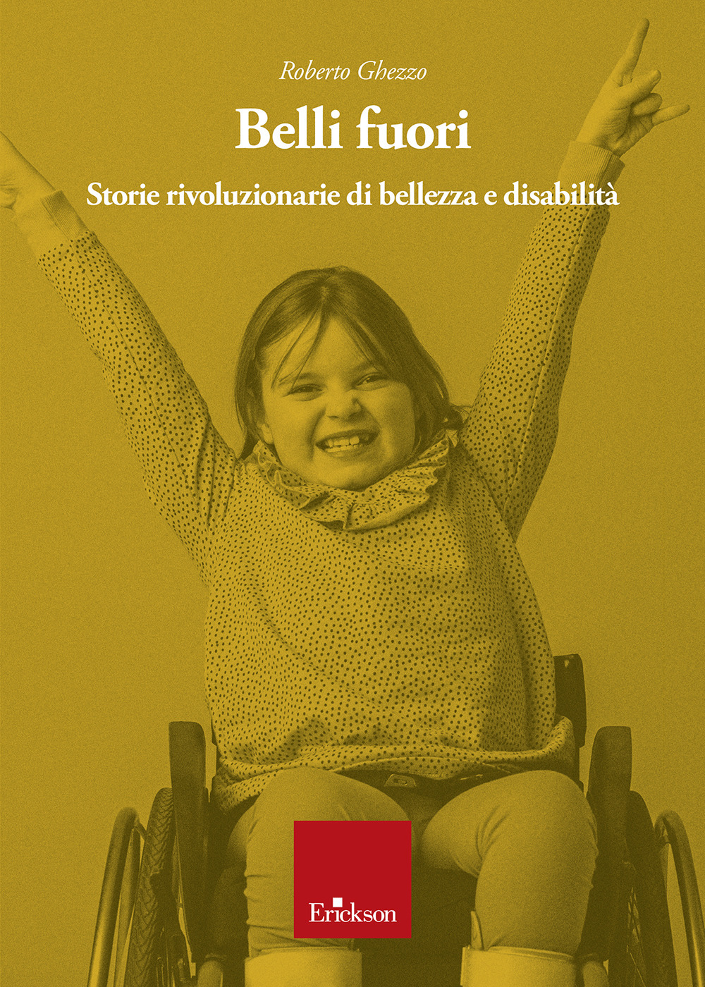 Belli fuori. Storie rivoluzionarie di bellezza e disabilità