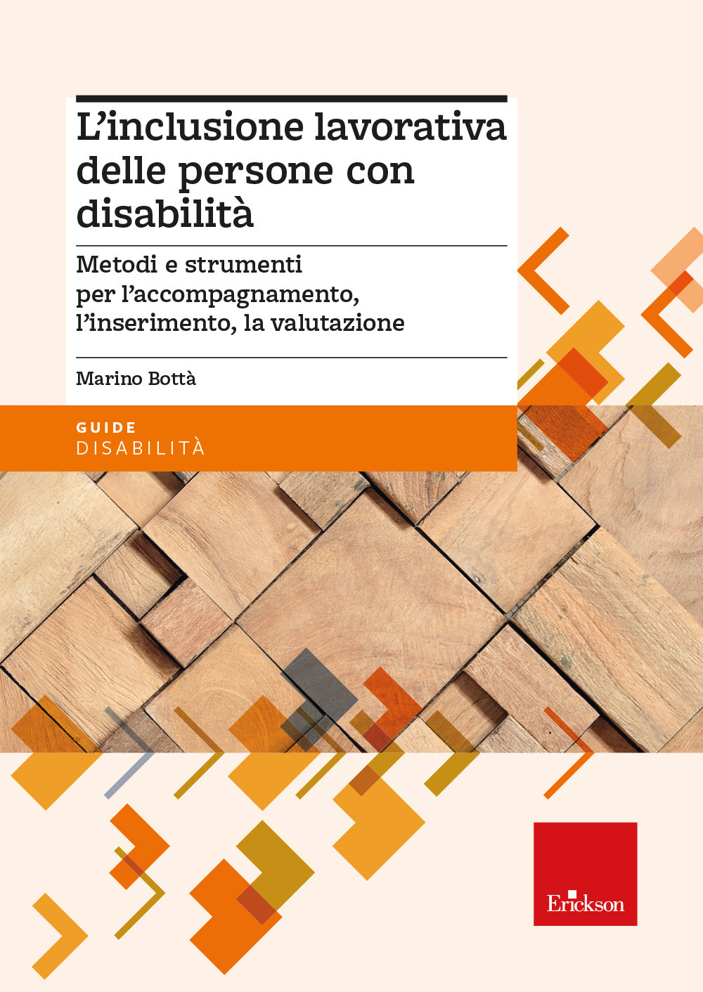 L'inclusione lavorativa delle persone con disabilità. Metodi e strumenti per l'accompagnamento, l'inserimento, la valutazione