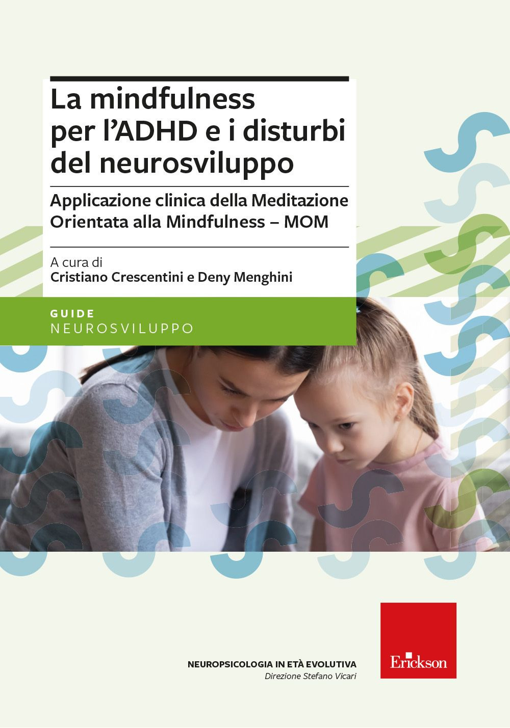 La mindfulness per l'ADHD e i disturbi del neurosviluppo. Applicazione clinica della Meditazione Orientata alla Mindfulness - MOM