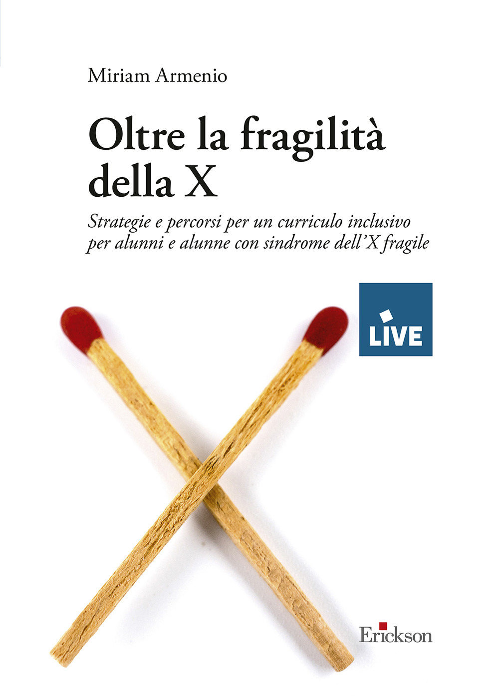 Oltre la fragilità della X. Strategie e percorsi per un curriculo inclusivo per alunni e alunne con sindrome dell'X fragile