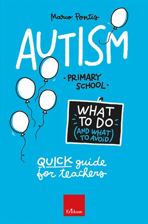 Autism. What to do and what to avoid. Primary school. Quick guide for teachers. Con Contenuto digitale per accesso online