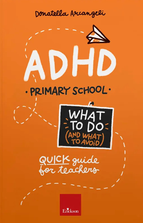 ADHD. What to do (and what to avoid). Primary school. Quick guide for teachers. Con Contenuto digitale per accesso online