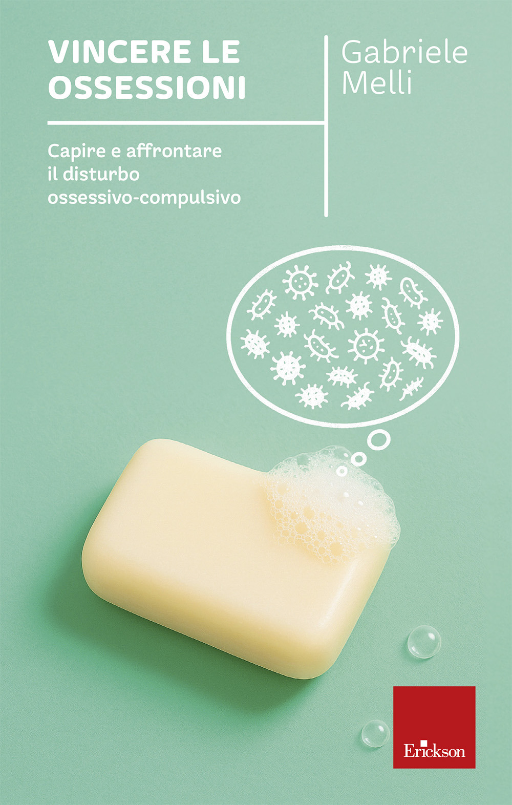 Vincere le ossessioni. Capire e affrontare il disturbo ossessivo-compulsivo. Nuova ediz.