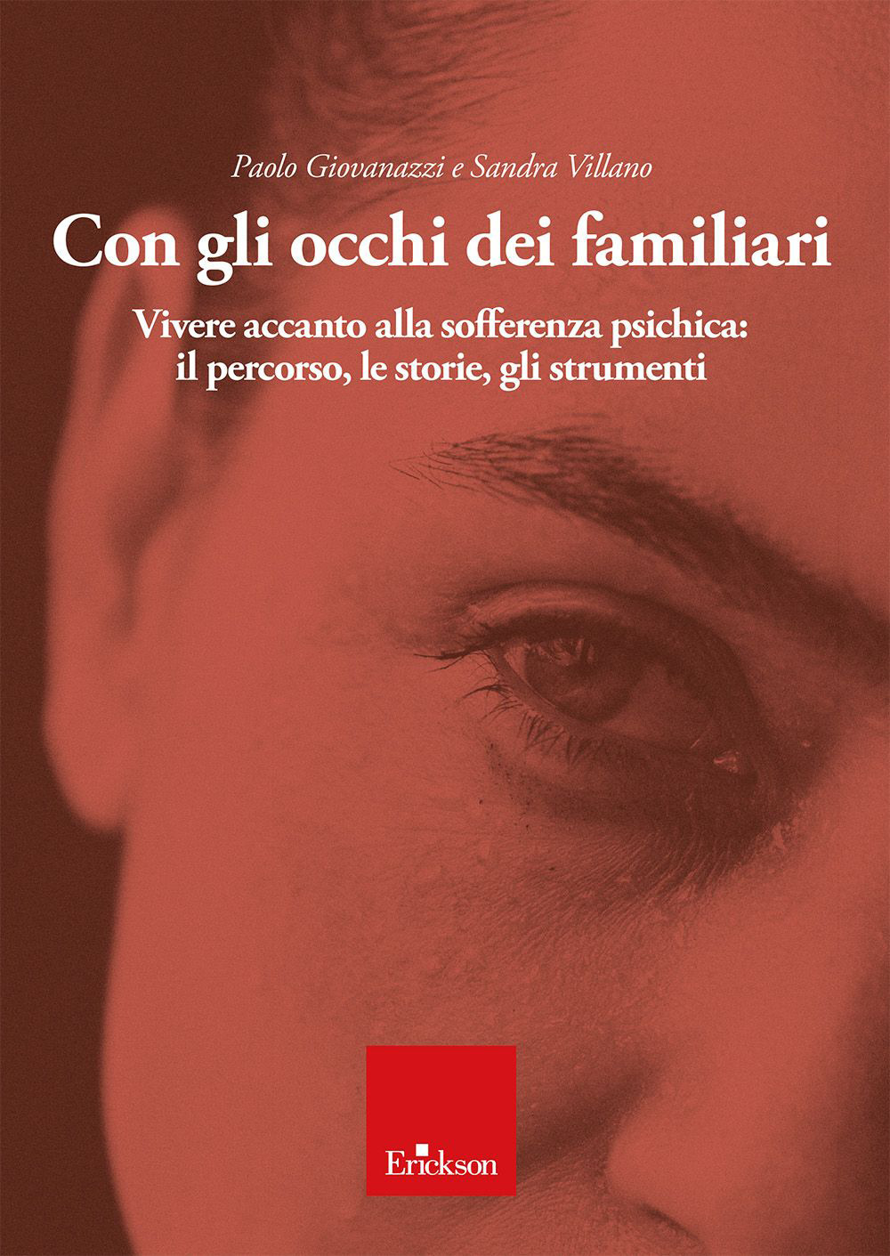Con gli occhi dei familiari. Vivere accanto alla sofferenza psichica: il percorso, le storie, gli strumenti