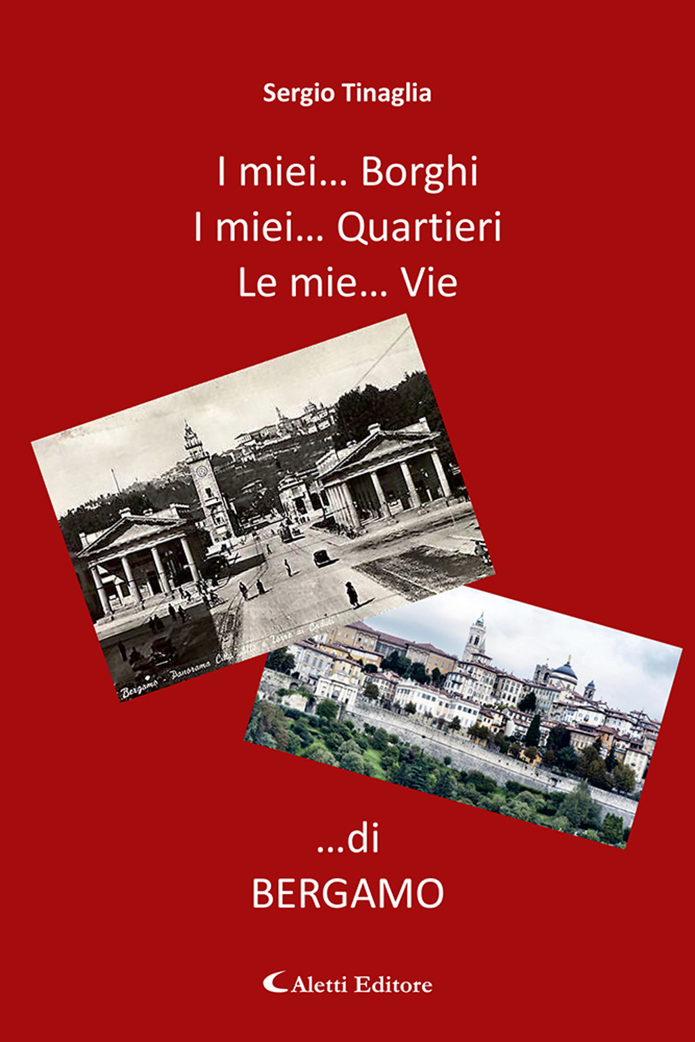 I miei... borghi. I miei... quartieri. Le mie... vie ...di Bergamo