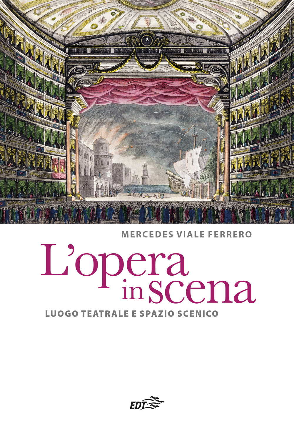 L'opera in scena. Luogo teatrale e spazio scenico