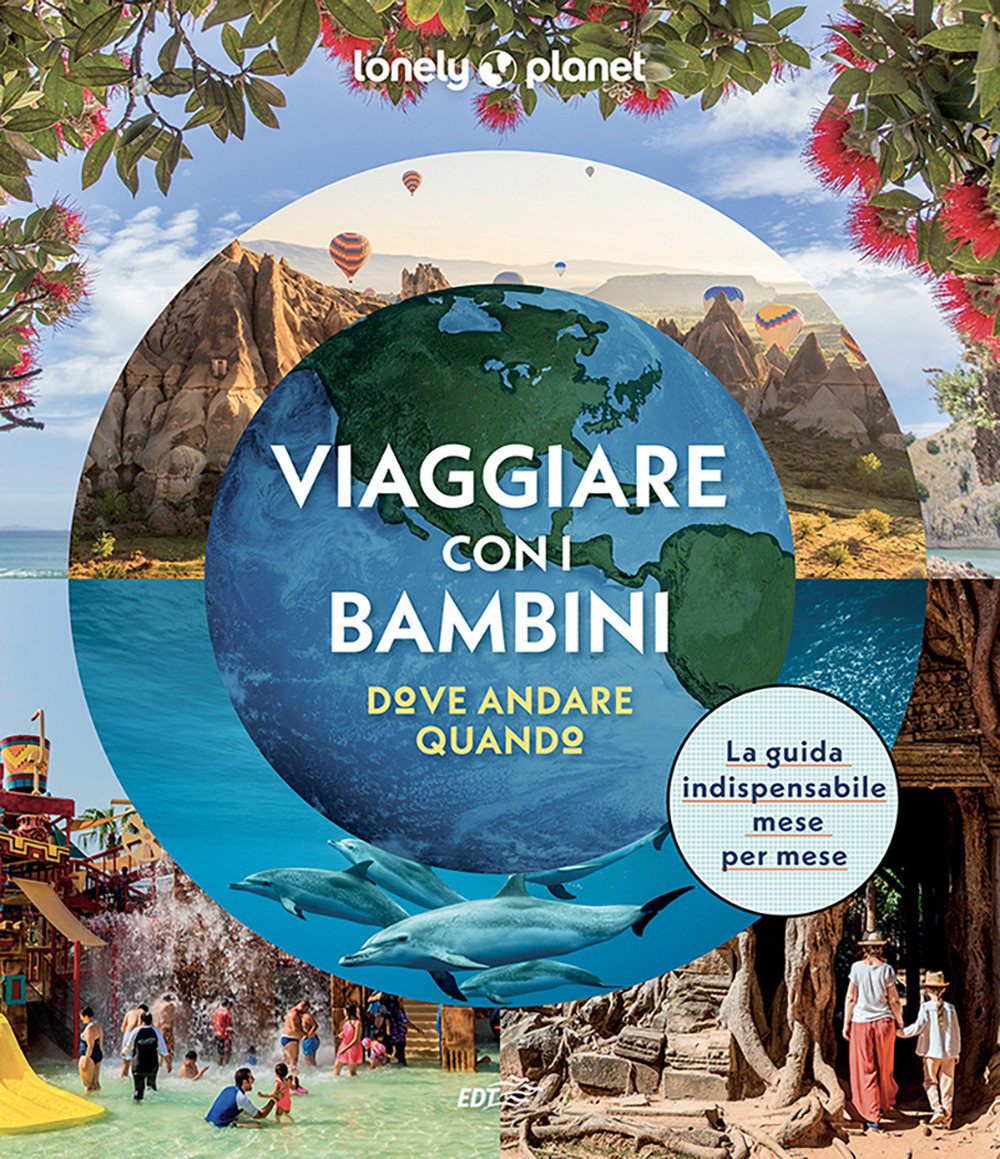 Viaggiare con i bambini. Dove andare quando. Ediz. a colori